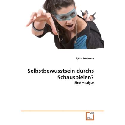 Selbstbewusstsein durchs Schauspielen?, Fachbücher von Björn Beermann