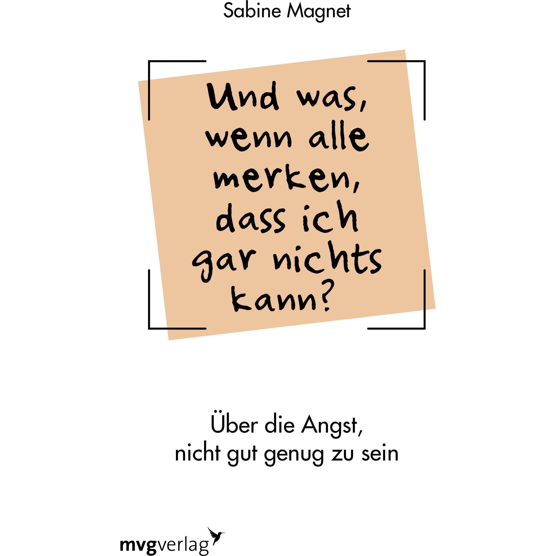 Und was, wenn alle merken, dass ich gar nichts kann?, Ratgeber von Sabine Magnet