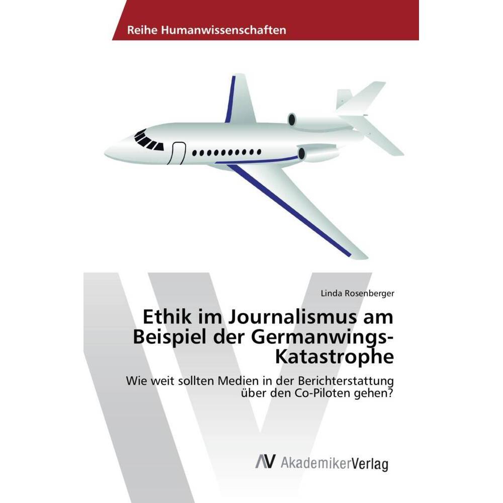 Ethik im Journalismus am Beispiel der Germanwings-Katastrophe, Fachbücher von Linda Rosenberger