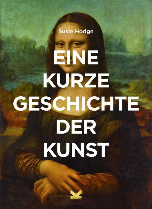 Produktbild Eine kurze Geschichte der Kunst (Deutsch, Susie Hodge, 2018)