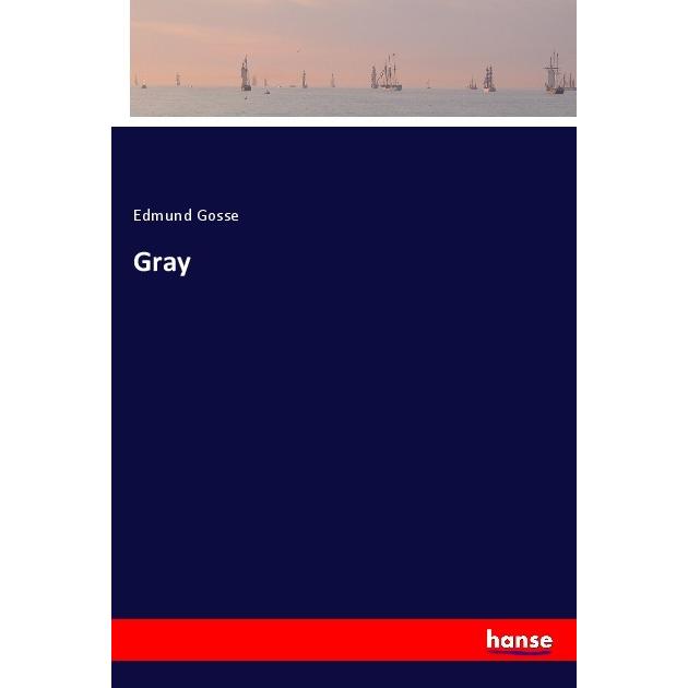 Gray, Belletristik von Edmund Gosse