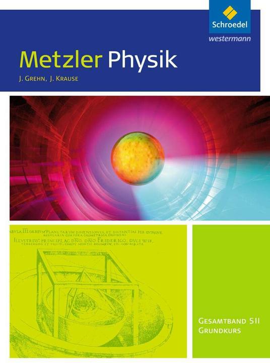 Produktbild Metzler Physik. Ausgabe 2014. Gesamtband Grundkurs. Schülerband. NW (Deutsch, Joachim Grehn, Joachim Krause, 2015)
