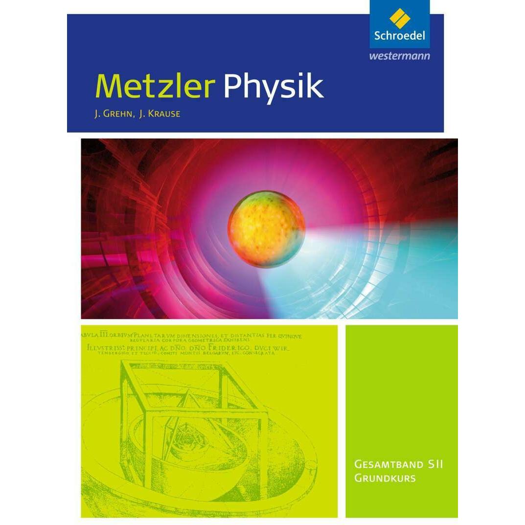 Metzler Physik. Ausgabe 2014. Gesamtband Grundkurs. Schülerband. NW, Schulbücher von Joachim Grehn, Joachim Krause
