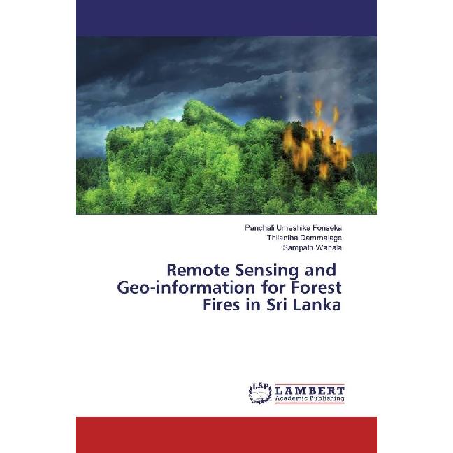 Thumbnail - Remote Sensing and Geo-information for Forest Fires in Sri Lanka, Fachbücher von Thilantha Dammalage, Panchali Umeshika ...