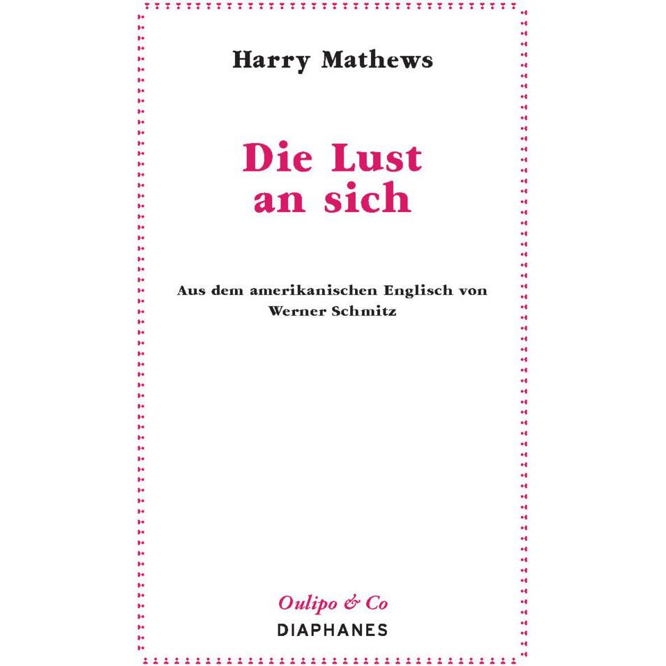 Die Lust an sich, Belletristik von Harry Mathews