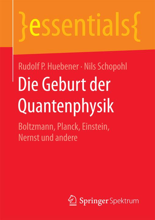 Produktbild Die Geburt der Quantenphysik (Deutsch, Nils Schopohl, Rudolf P Huebener, 2016)