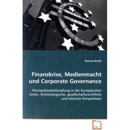 Finanzkrise, Medienmacht und Corporate Governance, Fachbücher von Thomas Barth