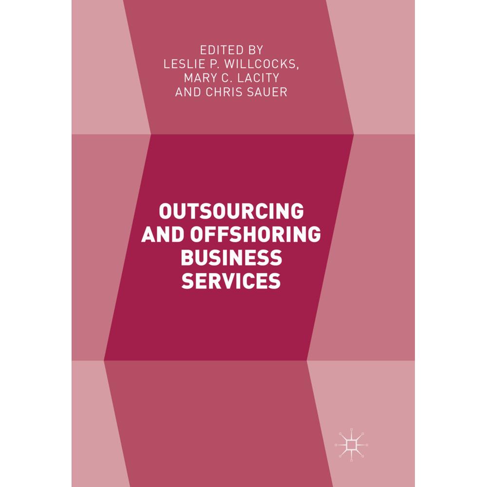 Outsourcing and Offshoring Business Services, Fachbücher von Leslie P. Willcocks, Mary C. Lacity, Chris Sauer