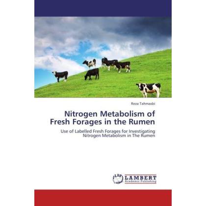 Nitrogen Metabolism of Fresh Forages in the Rumen, Fachbücher