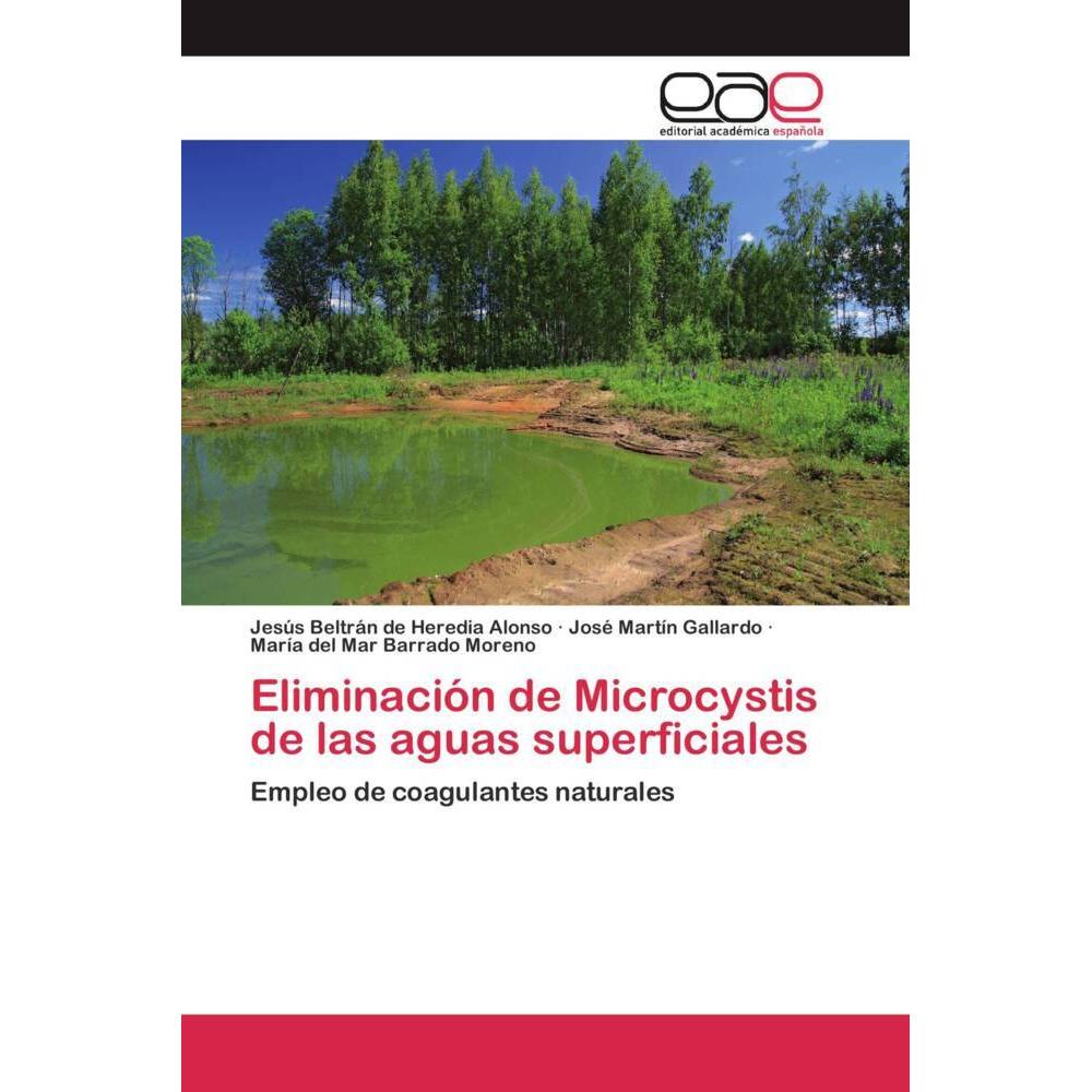 Eliminación de Microcystis de las aguas superficiales, Fachbücher von Jesús Beltrán de Heredia  Alonso, José Martín Gall...