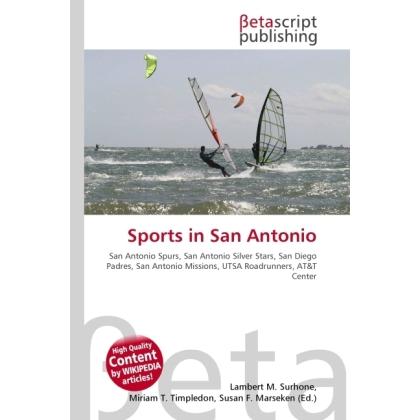 Sports in San Antonio, Ratgeber von Lambert M. Surhone, Miriam T. Timpledon, Susan F. Marseken