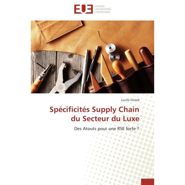 Spécificités Supply Chain du Secteur du Luxe, Fachbücher von Lucile Girard