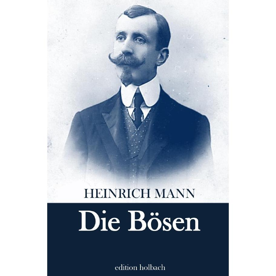 Die Bösen, Belletristik von Heinrich Mann
