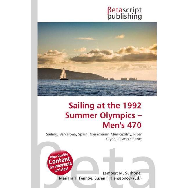 Sailing at the 1992 Summer Olympics - Men's 470, Ratgeber von Lambert M. Surhone, Mariam T. Tennoe, Susan F. Henssonow