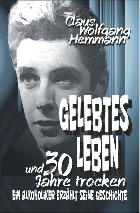 Produktbild GELEBTES LEBEN und 30 Jahre trocken (Claus Wolfgang Hemmann, Deutsch)