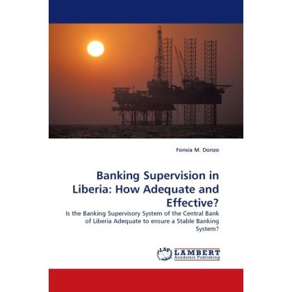 Banking Supervision in Liberia: How Adequate and Effective?, Fachbücher