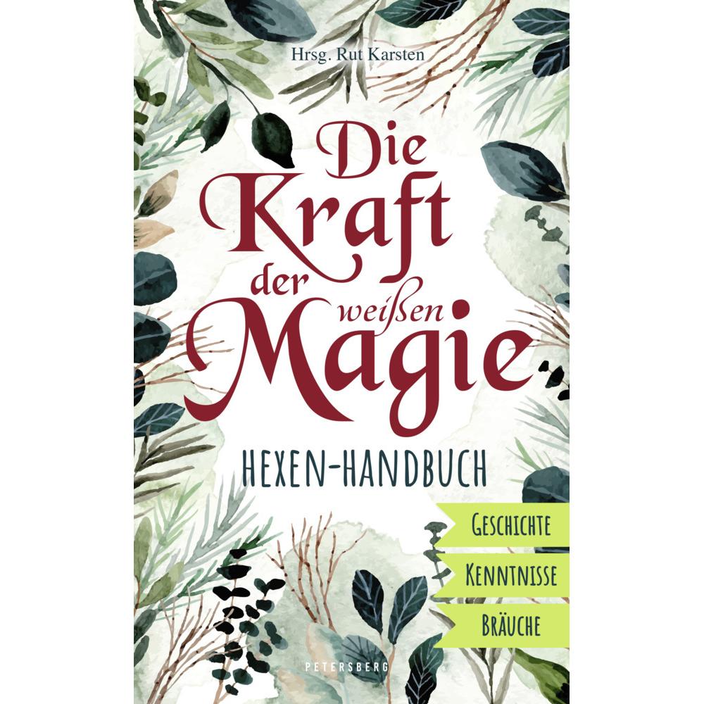 Die Kraft der weissen Magie - Hexen-Handbuch, Ratgeber von Rut Karsten