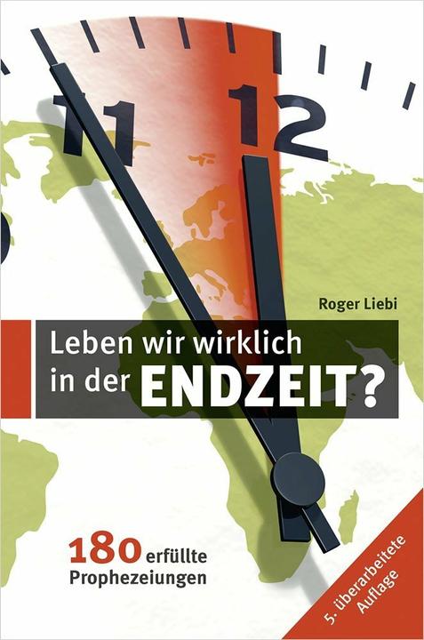 Leben wir wirklich in den Endzeit? (Deutsch, Roger Liebi, 2021)