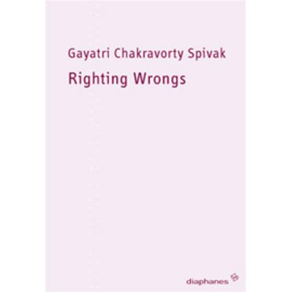 Righting Wrongs - Unrecht richten, Fachbücher von Gayatri Ch. Spivak