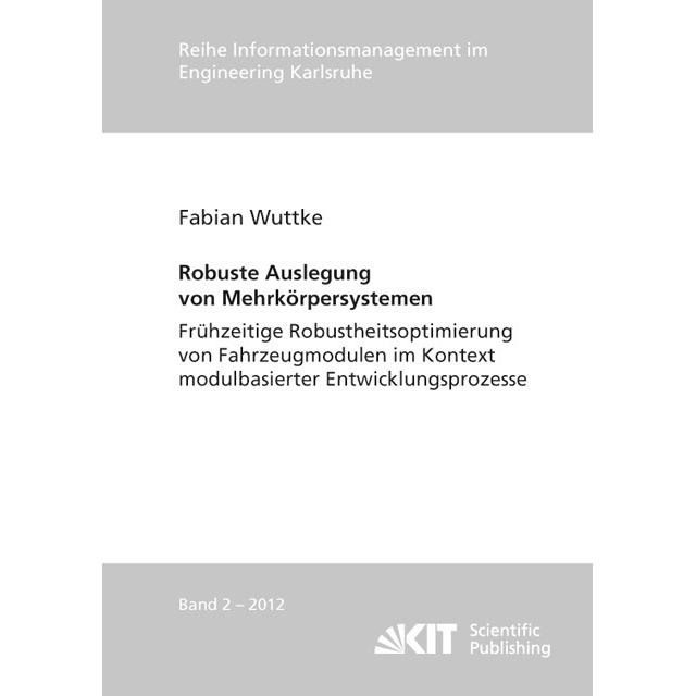Robuste Auslegung von Mehrkörpersystemen : frühzeitige Robustheitsoptimierung von Fahrzeugmodulen im, Fachbücher von Fab...