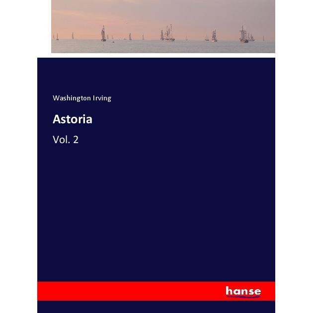 Astoria, Belletristik von Washington Irving