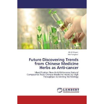 Future Discovering Trends from Chinese Medicine Herbs as Anti-cancer, Fachbücher