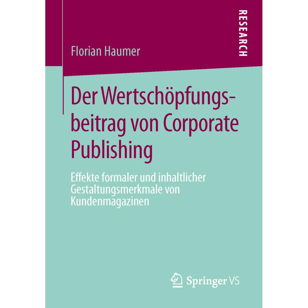 Der Wertschöpfungsbeitrag von Corporate Publishing, Fachbücher von Florian Haumer