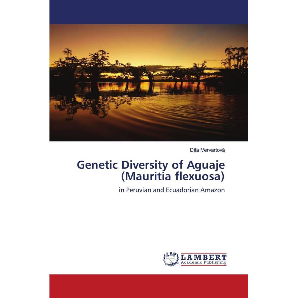 Genetic Diversity of Aguaje (Mauritia flexuosa), Fachbücher von Dita Mervartová