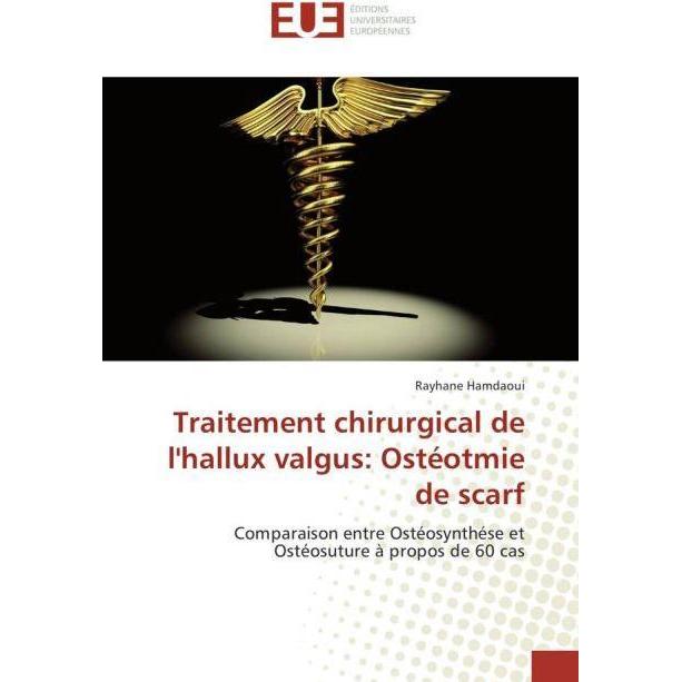 Traitement chirurgical de l'hallux valgus: Ostéotmie de scarf, Fachbücher von Rayhane Hamdaoui