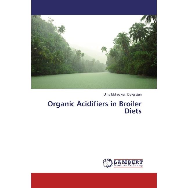 Organic Acidifiers in Broiler Diets, Fachbücher von Uma Maheswari Devarajan