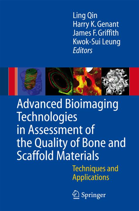 Advanced Bioimaging Technologies in Assessment of the Quality of Bone and Scaffold Materials (Harry K. Genant, J.F. Griffith, K.S. Leung, L. Qin, 2010)