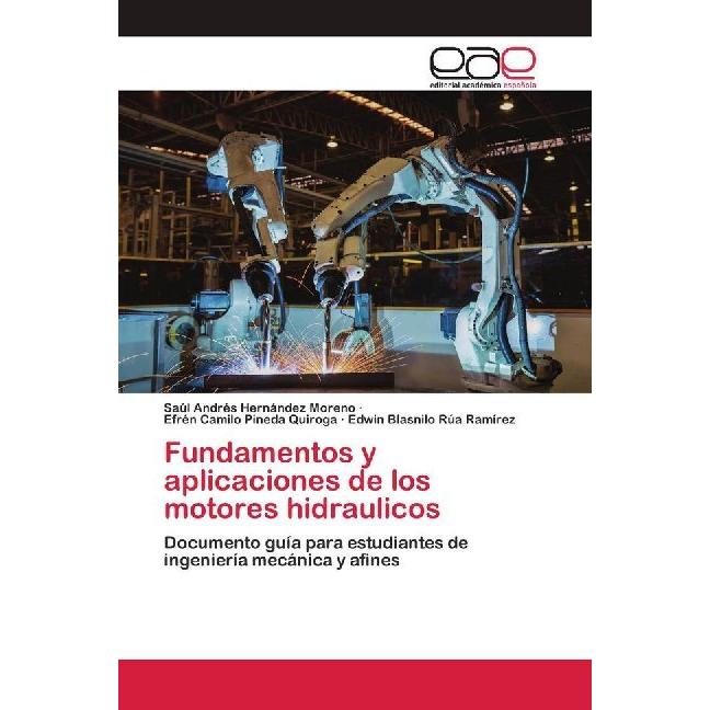 Fundamentos y aplicaciones de los motores hidraulicos, Fachbücher von Edwin Blasnilo Rúa Ramírez, Efrén Camilo Pineda Qu...