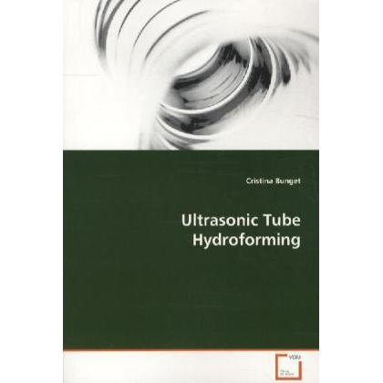 Ultrasonic Tube Hydroforming, Fachbücher von Cristina Bunget