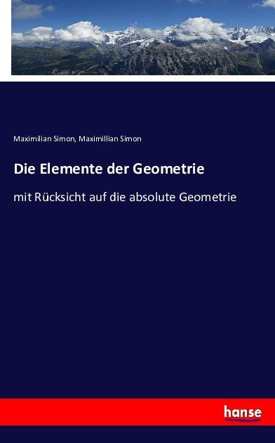 Produktbild Die Elemente der Geometrie (Deutsch, Maximilian Simon, Maximillian Simon, 2016)