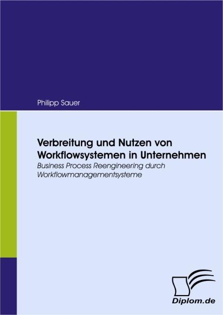 Produktbild Verbreitung und Nutzen von Workflowsystemen in Unternehmen (Deutsch, Philipp Sauer, 2008)