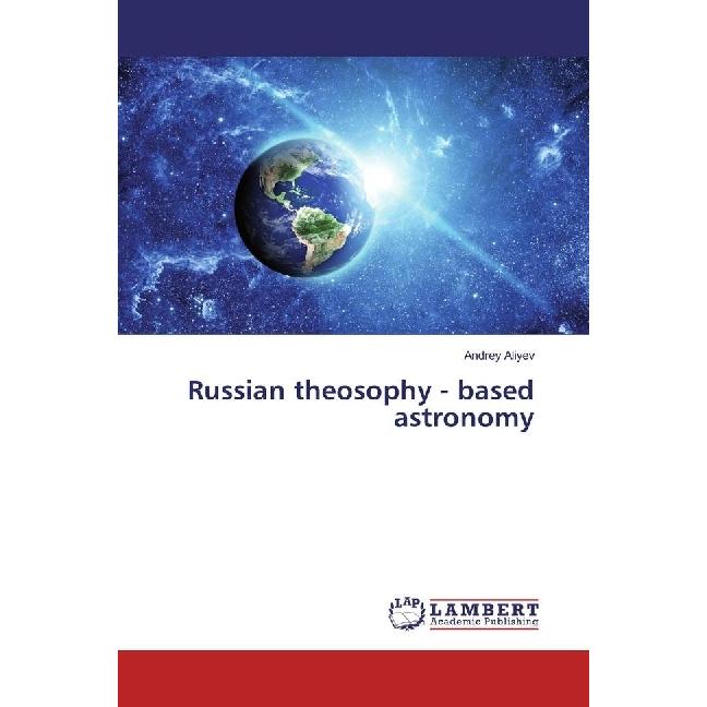 Russian theosophy - based astronomy, Fachbücher von Andrey Aliyev