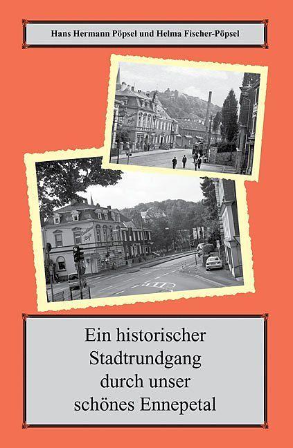 Produktbild Ein historischer Spaziergang durch unser schönes Ennepetal (Deutsch, Hans Hermann Pöpsel, Helma Fischer-Pöpsel, 2018)