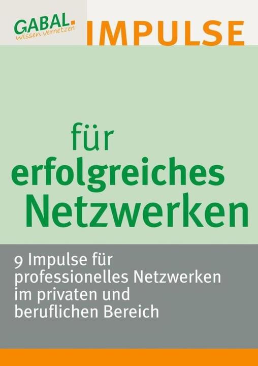 Impulse für erfolgreiches Netzwerken (Bernd Braun, Carina Goffart, Daniela Landgraf, Ingeborg Osthoff, Janine Katharina Pötsch, Martin Henseler, Michael Vaas, Monika Mischek, Monika Weitz, Susanne Siekmeier, 2019)
