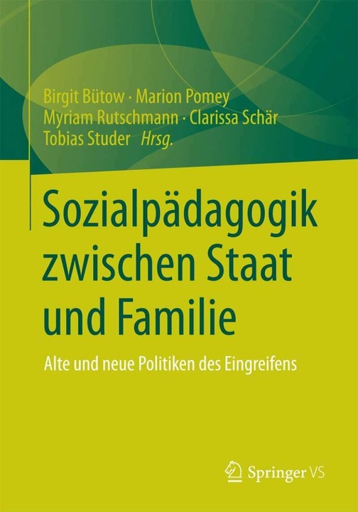Produktbild Sozialpädagogik zwischen Staat und Familie (Deutsch, Tobias Studer, Birgit Bütow, Marion Pomey, Clarissa Schär, Myriam Rutschmann, 2014)