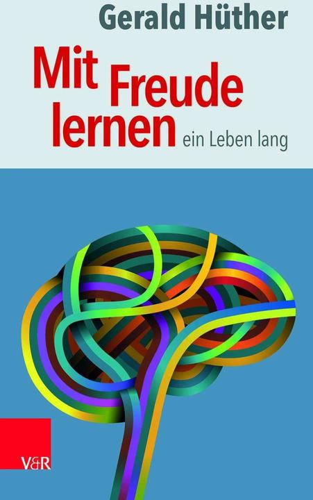 Actual product image Mit Freude lernen - ein Leben lang (German, Gerald Hüther, 2016)