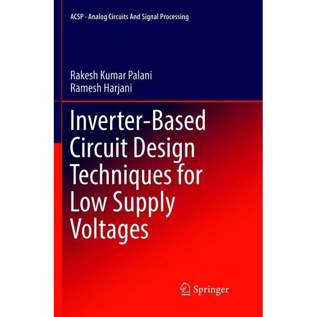 Inverter-Based Circuit Design Techniques for Low Supply Voltages, Fachbücher von Ramesh Harjani, Rakesh Kumar Palani