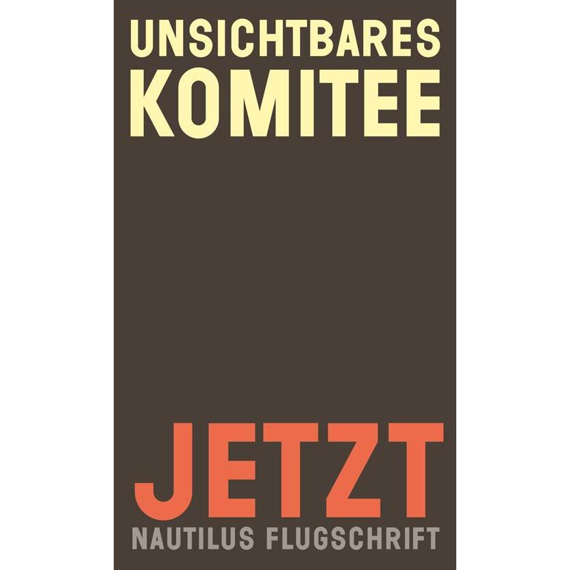 Jetzt, Sachbücher von Unsichtbares Komitee, Birgit Althaler