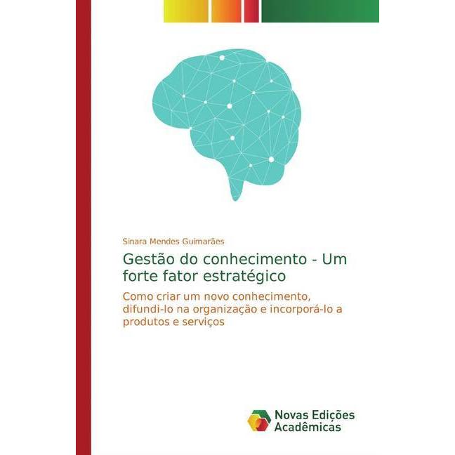 Gestão do conhecimento - Um forte fator estratégico, Fachbücher von Sinara Mendes Guimarães