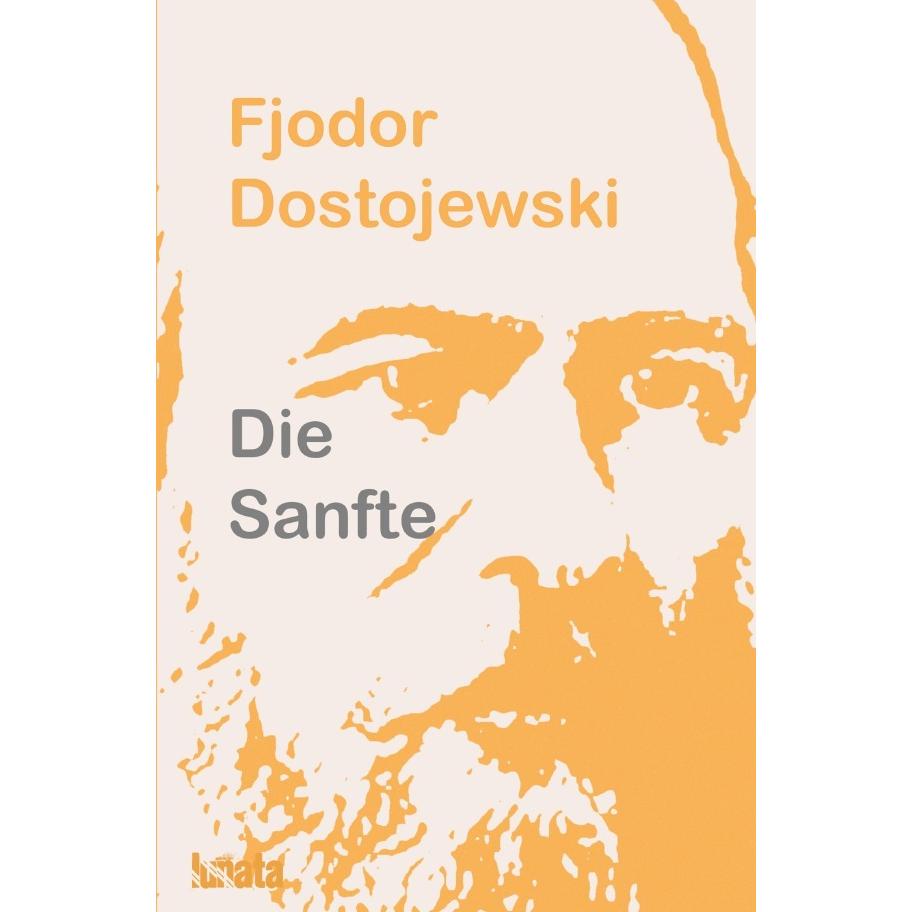 Die Sanfte, Belletristik von Fjodor M. Dostojewskij