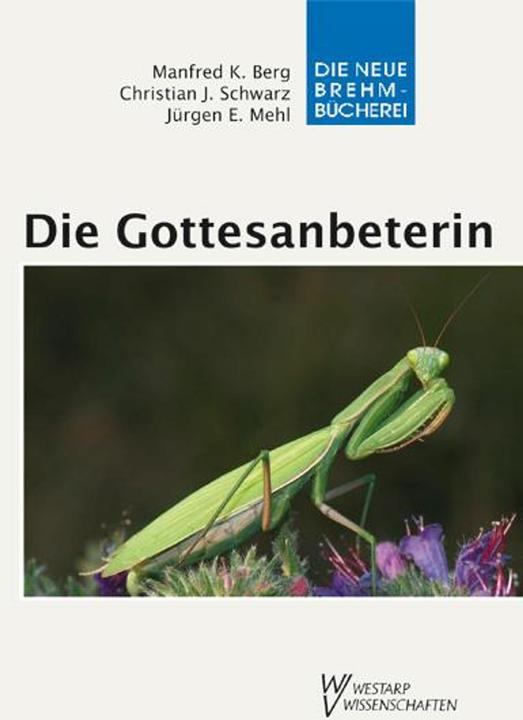 Produktbild Die Gottesanbeterin (Deutsch, Christian J. Schwarz, Jürgen E. Mehl, Manfred K. Berg, 2011)