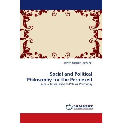 Social and Political Philosophy for the Perplexed, Sachbücher von Kizito Michael George