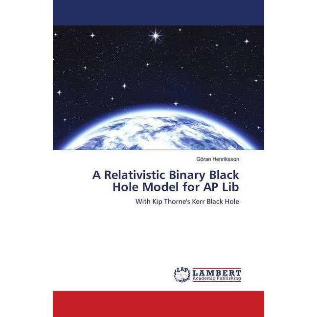 A Relativistic Binary Black Hole Model for AP Lib, Fachbücher von Göran Henriksson
