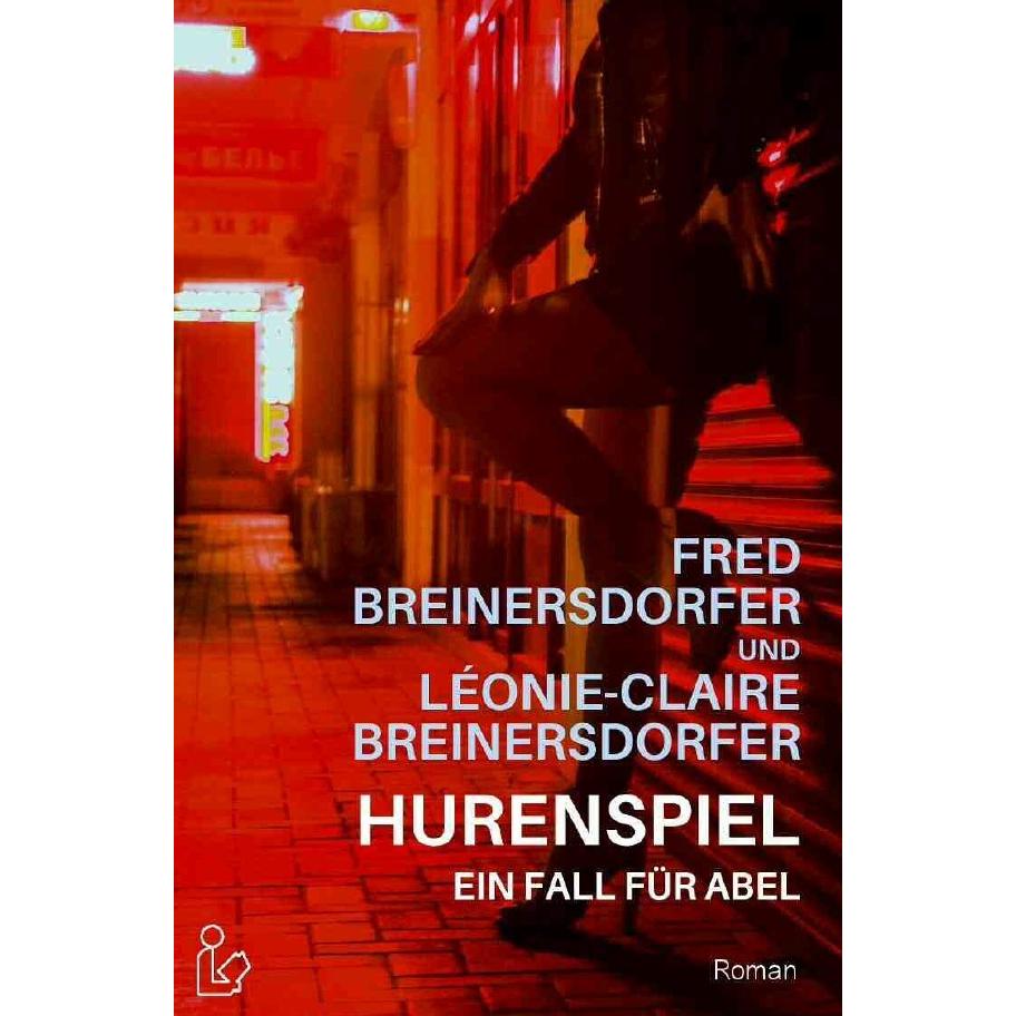Hurenspiel - Ein Fall Für Abel, Belletristik von Fred Breinersdorfer, Léonie-Claire Breinersdorfer