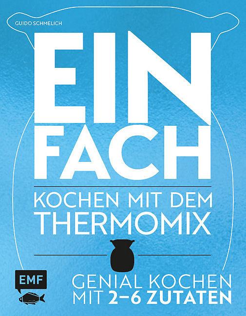 Das einfachste Kochbuch der Welt - Thermo-Küchenmaschine (Deutsch)