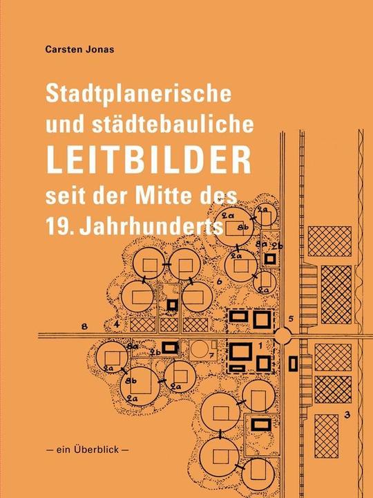 Produktbild Stadtplanerische und städtebauliche Leitbilder seit der Mitte des 19. Jahrhunderts (Deutsch, Carsten Jonas, 2017)